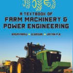 A Textbook of Farm Machinery and Power Engineering
