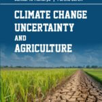 Climate Change, Uncertainty and Agriculture