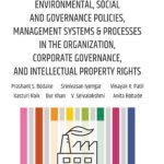 Environmental, Social and Governance Policies, Management Systems & Processes in the Organization, Corporate Governance, and Intellectual Property Rights