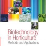 Biotechnology in Horticulture: Methods and Applications