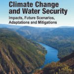 Climate Change and Water Security: Impacts,Future Scenarios,Adaptations and Mitigations