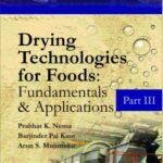 Drying Technologies for Foods: Fundamentals & Applications:  Part III