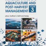 Fisheries Biology, Aquaculture and Post-Harvest Management: Volume 03