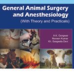 General Animal Surgery and Anaesthesiology (With Theory and Practicals)