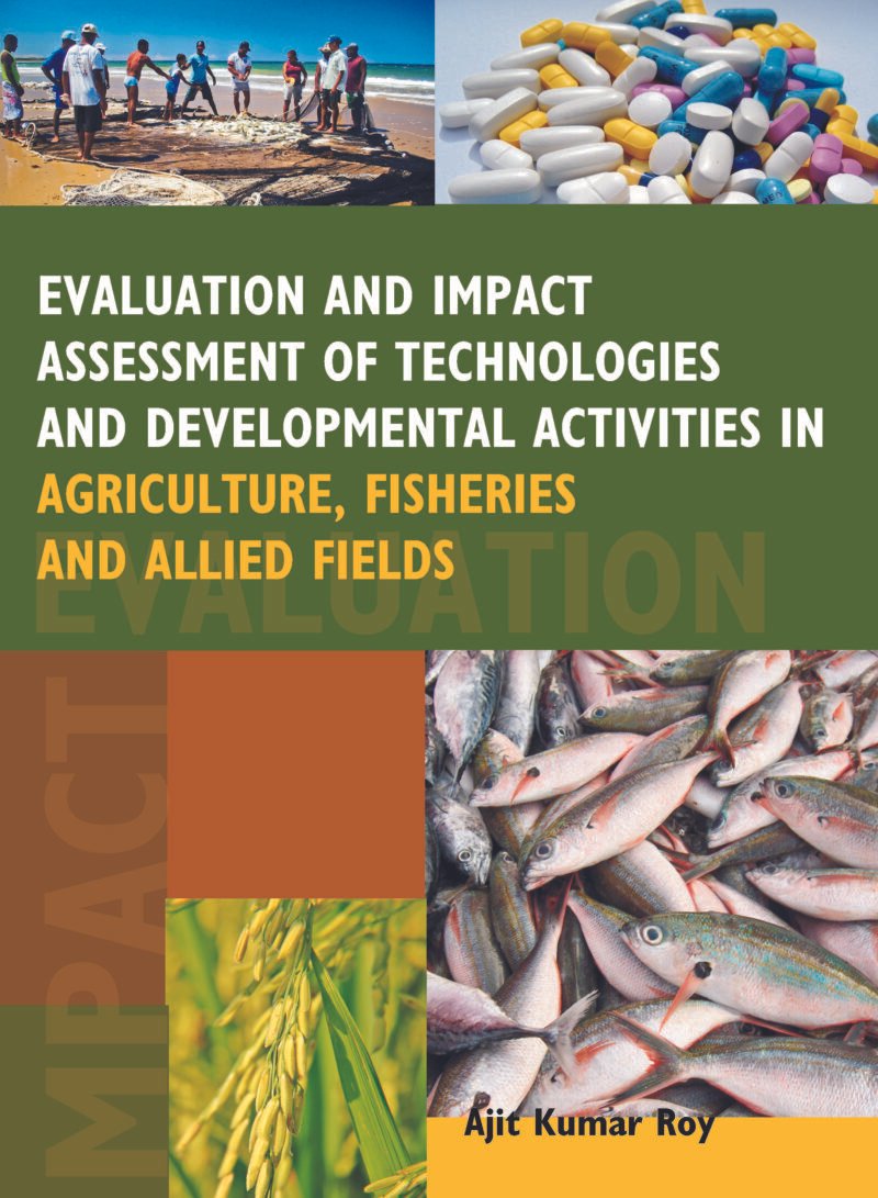 Evaluation and Impact Assessment of Technologies and Developmental Activities in Agriculture,Fisheries and Allied Fields