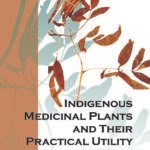 Indigenous Medicinal Plants and Their Practical Utility