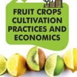 Fruit Crops: Cultivation Practices and Economics