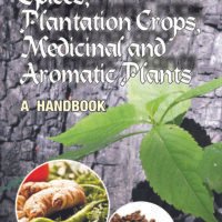 Spices,Plantation Crops,Medicinal and Aromatic Plants: A Handbook