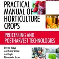 Processing and Postharvest Technologies: Vol.02: Practical Manual of Horticulture Crops