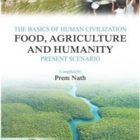 The Basics of Human Civilization: Food, Agriculture and Humanity: Vol.01 Present Scenario