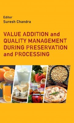 Value Addition and Quality Management During Preservation and Processing