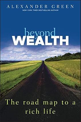 BEYOND WEALTH: THE ROAD MAP TO A RICH LIFE