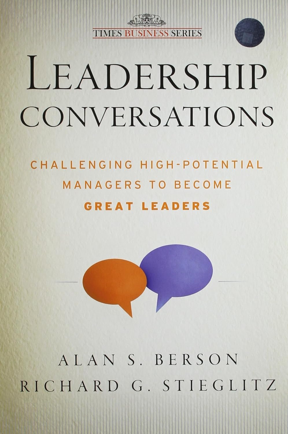 LEADERSHIP CONVERSATIONS : Challenging High-Potential Managers to Become Great Leaders