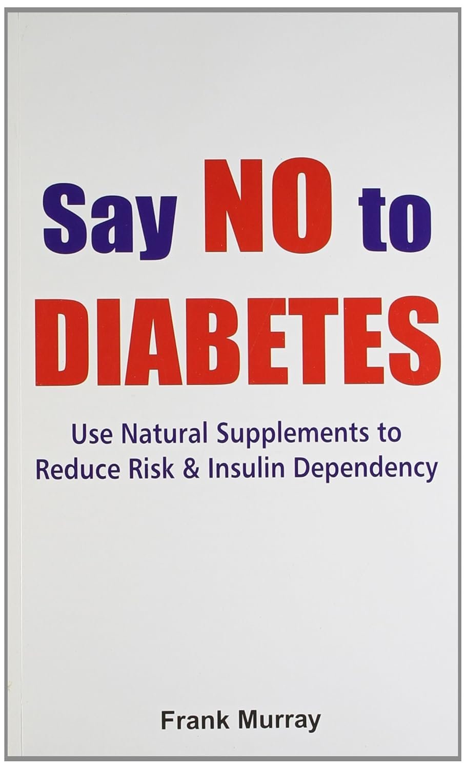 SAY NO TO DIABETES BY FRANK MURRAY