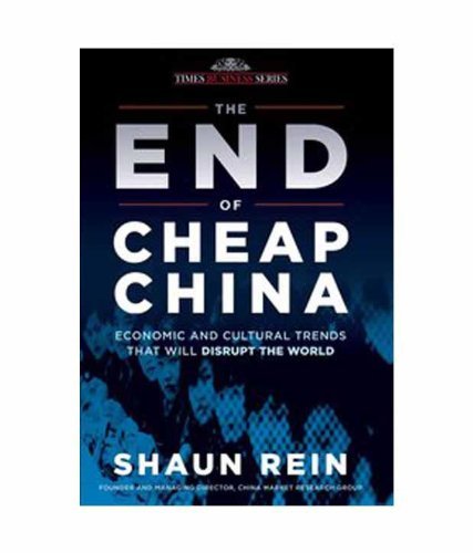 THE END OF CHEAP CHINA BY SHAUN REIN