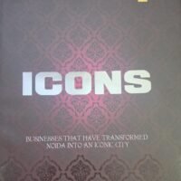 ICONS BUSINESSES THAT HAVE TRANSFORMED NOIDA INTO AN ICONIC CITY